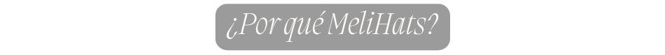 Por qué MeliHats